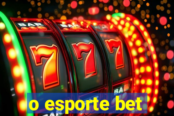 o esporte bet